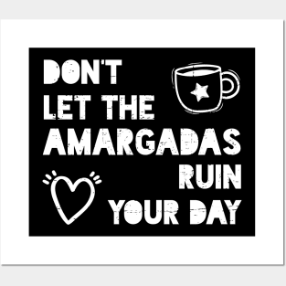 Don't let the amargadas ruin your day - white design Posters and Art